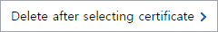 Delete after selecting certificate